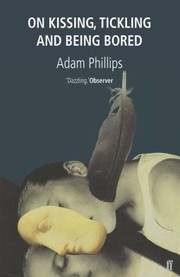 Cover of On Kissing, Tickling and Being Bored by Adam Phillips